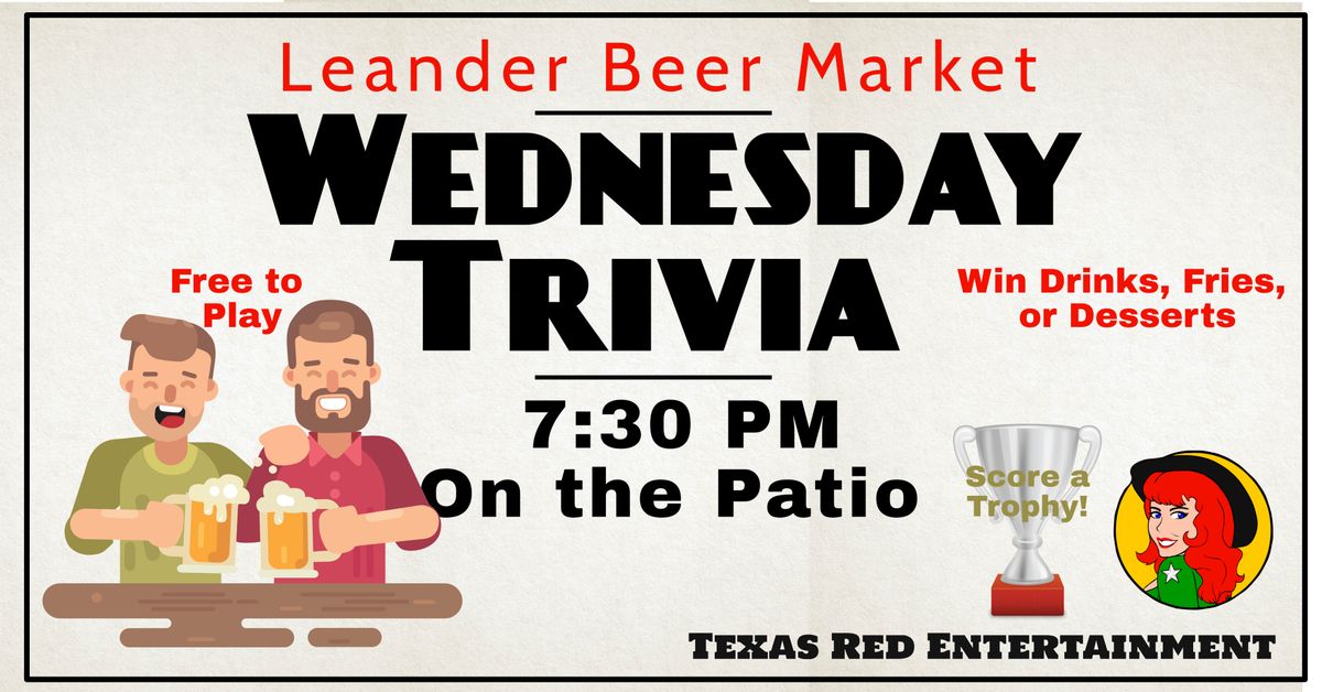 The Leander Beer Market presents Texas Red's Wednesday Night Trivia on the patio at 7:30pm!