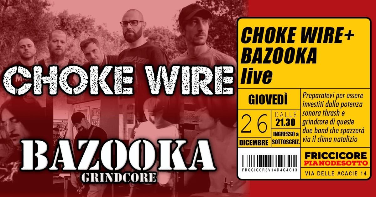 Choke Wire+Bazooka_live@Friccicore