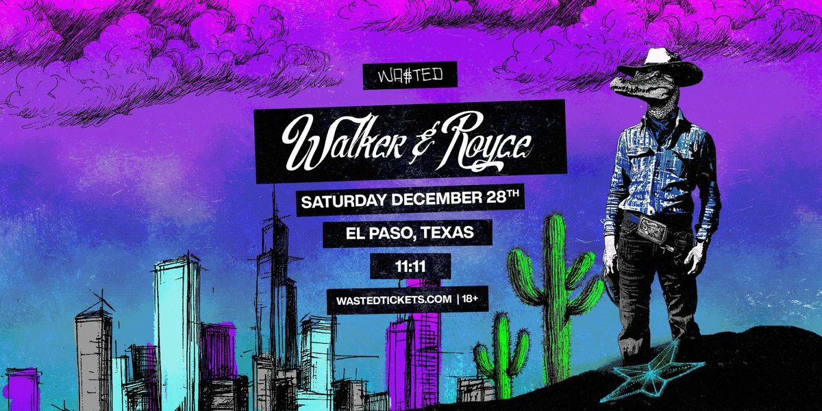 WALKER & ROYCE - pre-New Years Party @ 11:11 in El Paso, TX \/\/ Saturday 12.28.24 \/\/ 18+