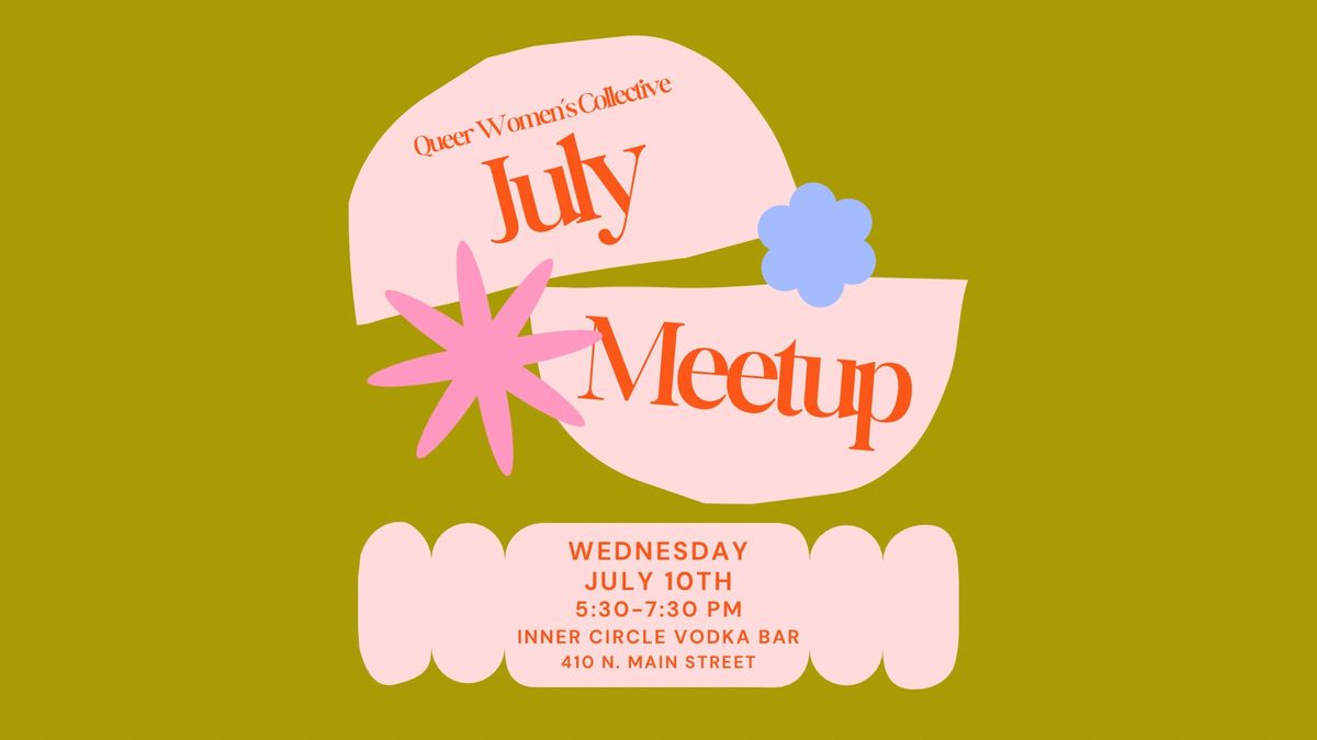 Queer Women\u2019s Collective: July Meetup