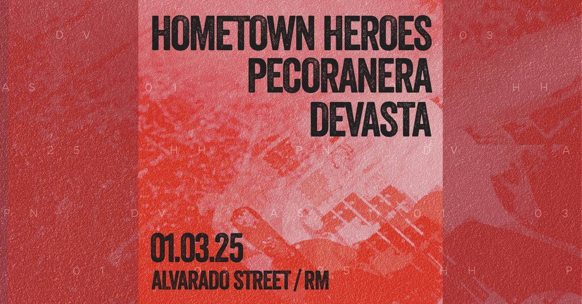 Hometown Heroes \/ Pecoranera \/ Devasta @ Alvarado Street (RM)