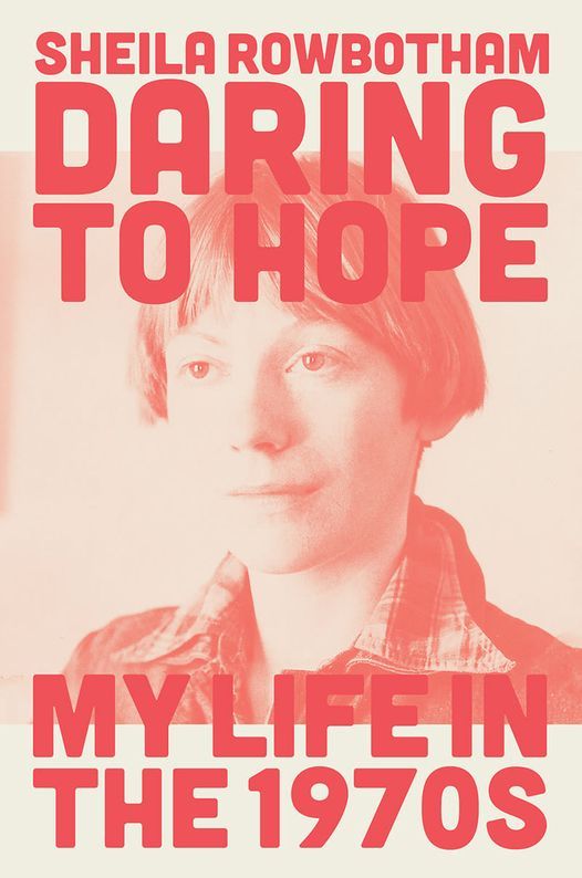 Book Launch: Daring to Hope: My Life in the 1970s  W\/ Sheila Rowbotham