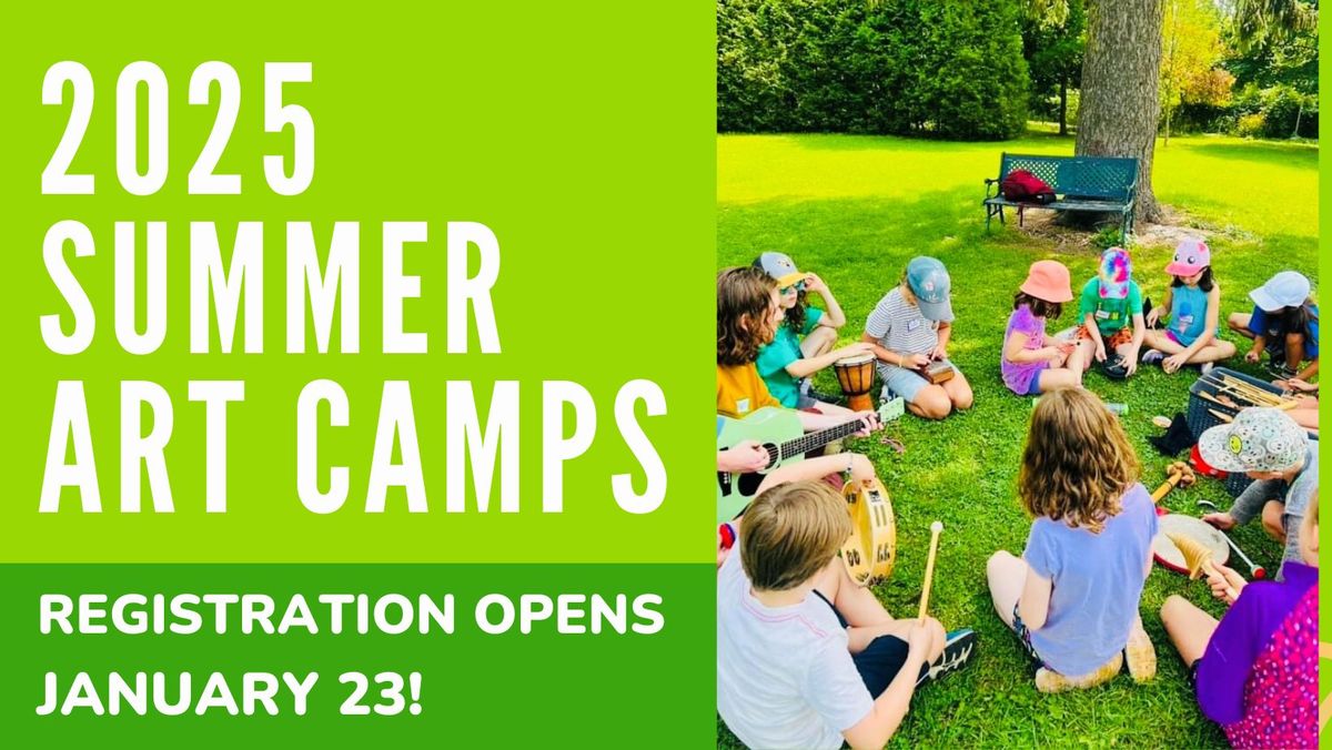 2025 SUMMER ART CAMP REGISTRATION OPENS JAN 23!