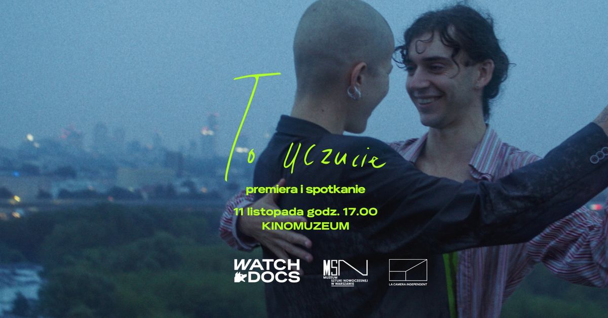 \u201eTo uczucie\u201d - premiera i zapowied\u017a 24. WATCH DOCS