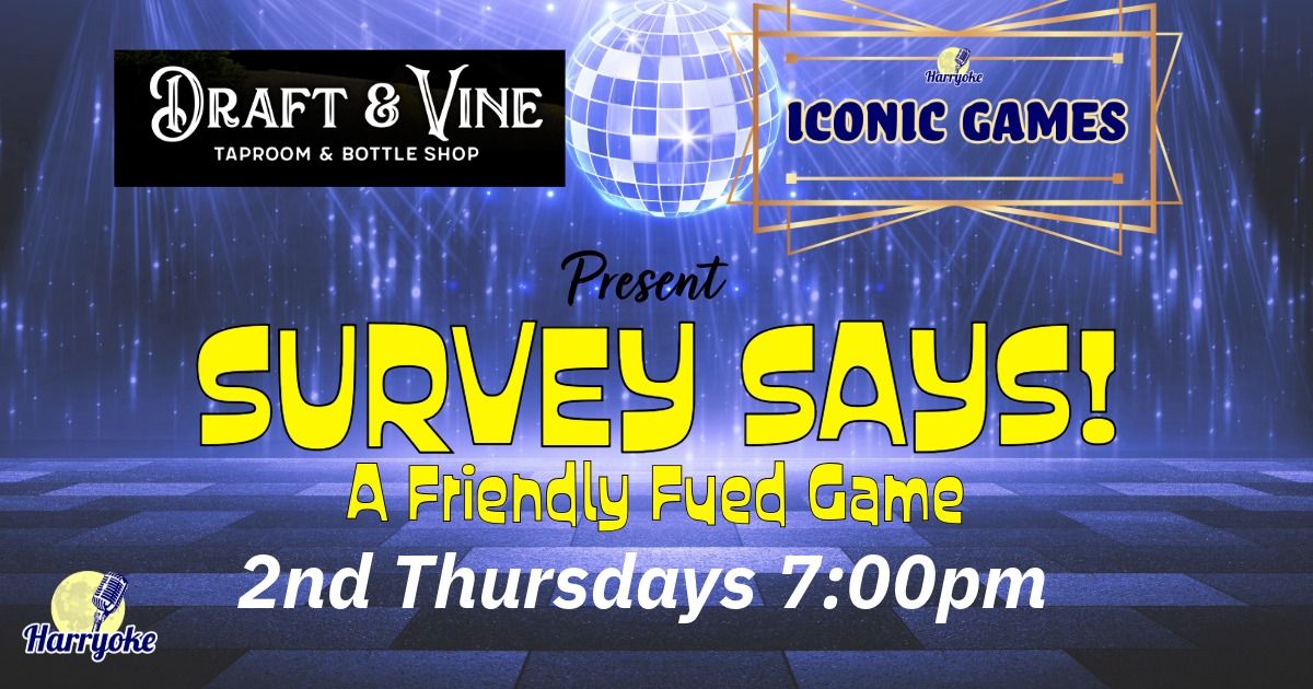 SURVEY SAYS @ Draft & Vine