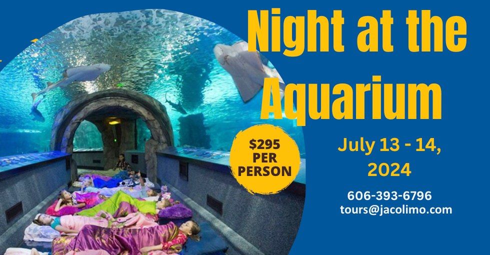 Night at the Aquarium - Sleepover at Georgia Aquarium - July 13 - 14, 2024 $295 ppp