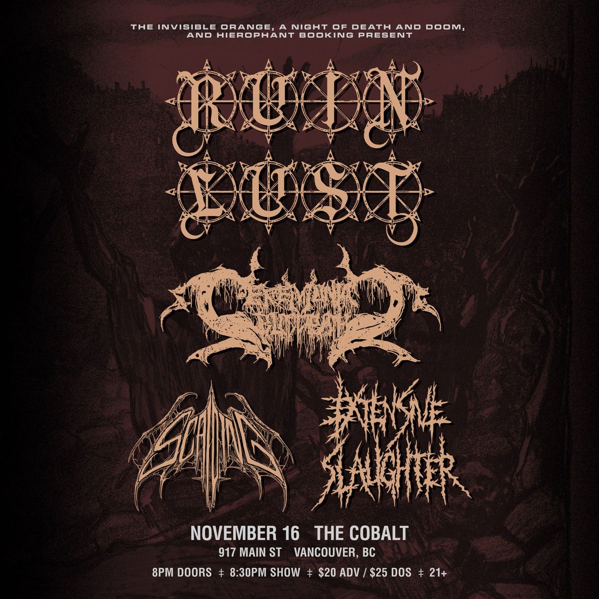 RUIN LUST \/\/ CEREMONIAL BLOODBATH \/\/ SCALDING \/\/ EXTENSIVE SLAUGHTER. Nov 16 at The Cobalt Vancouver