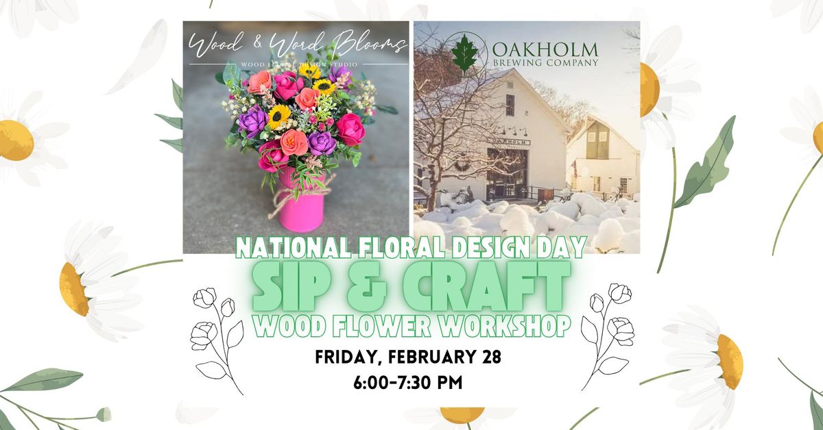 Wood Flower Sip & Craft for National Floral Design Day  at Oakholm Brewing