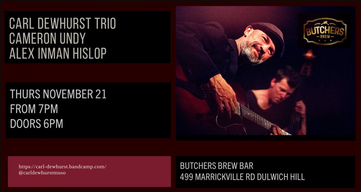 CARL DEWHURST TRIO: 'Inner West Blues' - LIVE AT BUTCHERS BREW BAR!