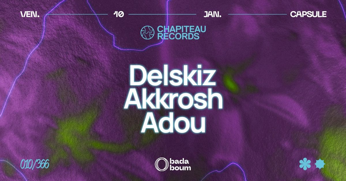 Chapiteau Records: Delskiz, Akkrosh & Adou @ la Capsule