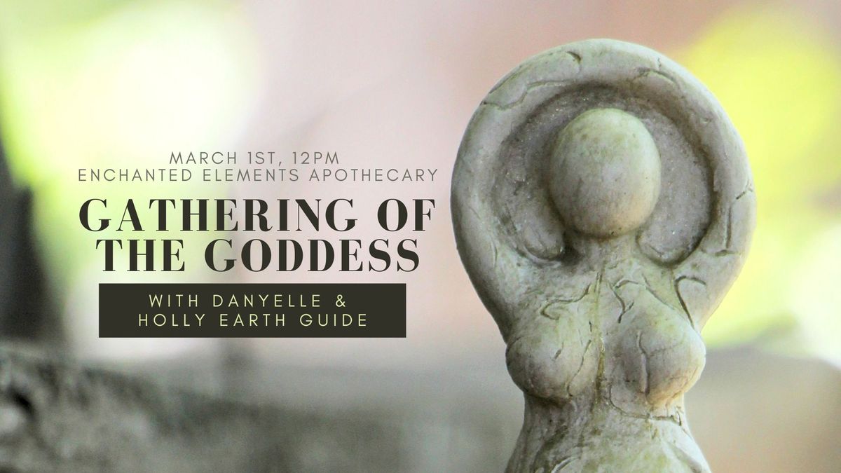 Gathering of the Goddess w\/ Enchanted Elements Danyelle & Medicine Women Holly Earth Guide