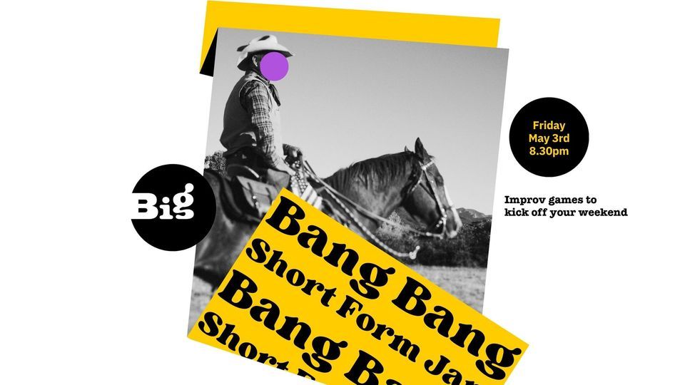 Bang Bang! Short Form Improv Jam