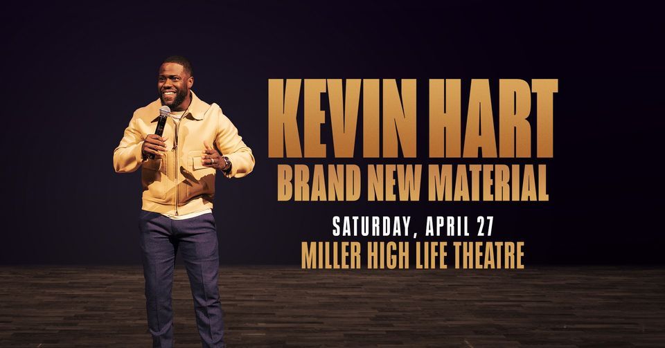 Kevin Hart: Brand New Material at Miller High Life Theatre