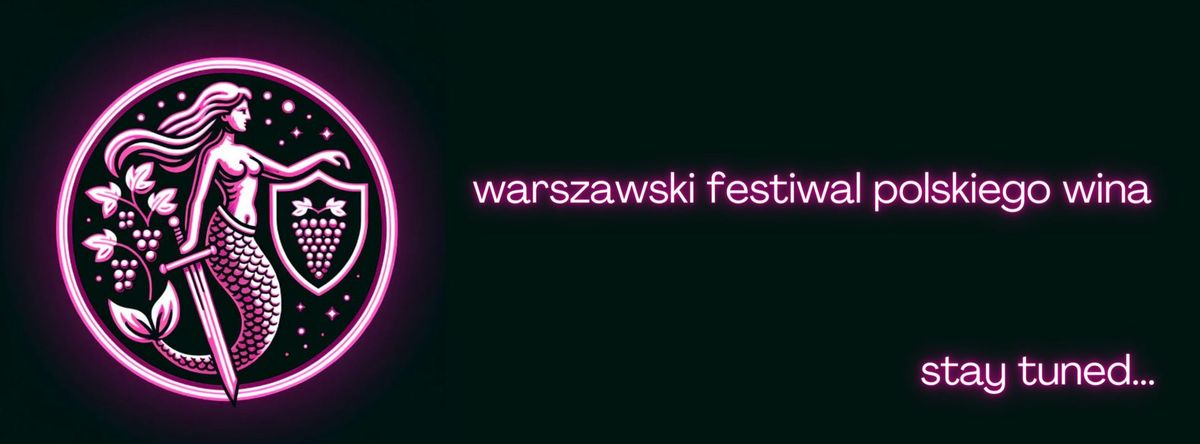 Warszawski Festiwal Polskiego Wina 2024