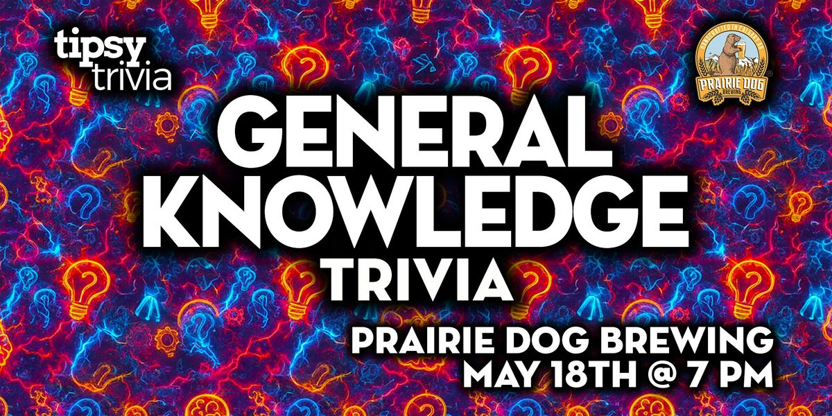Calgary: Prairie Dog Brewing - General Knowledge Trivia - May 18, 7pm