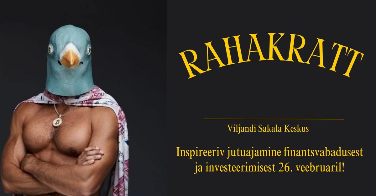 Rikkaks saamise saladused Viljandis: vestlus\u00f5htu Rahakratiga