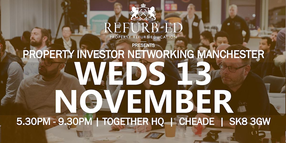 Property Networking REFURB-ED Property Investor Networking Manchester