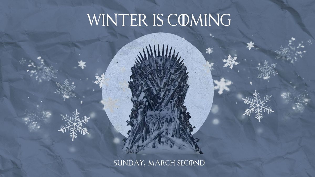 Winter is Coming: A Game of Thrones Event