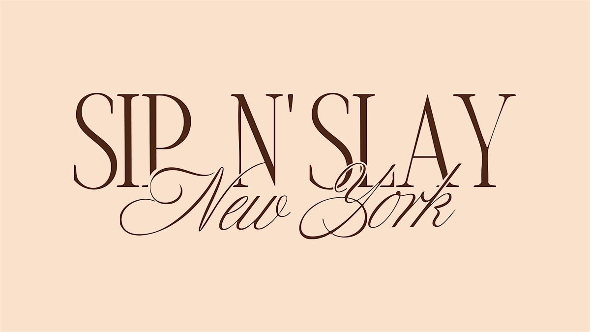 Sip N' Slay New York