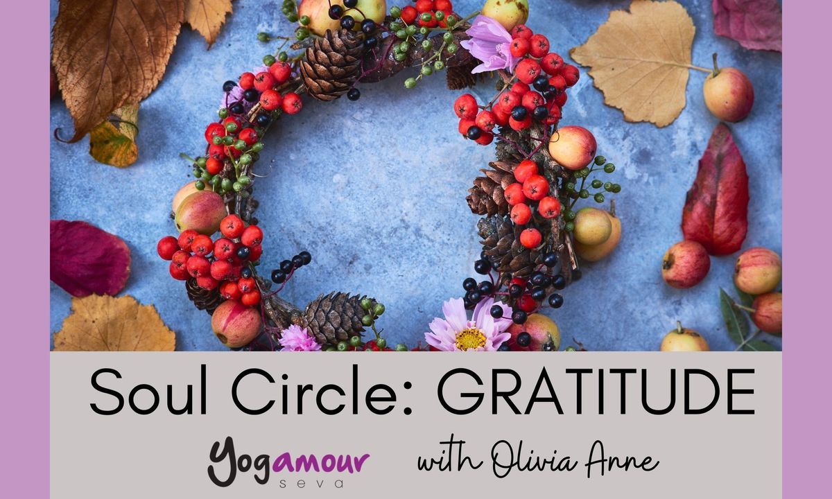 Soul Circle: The Glory of Gratitude with Olivia Anne