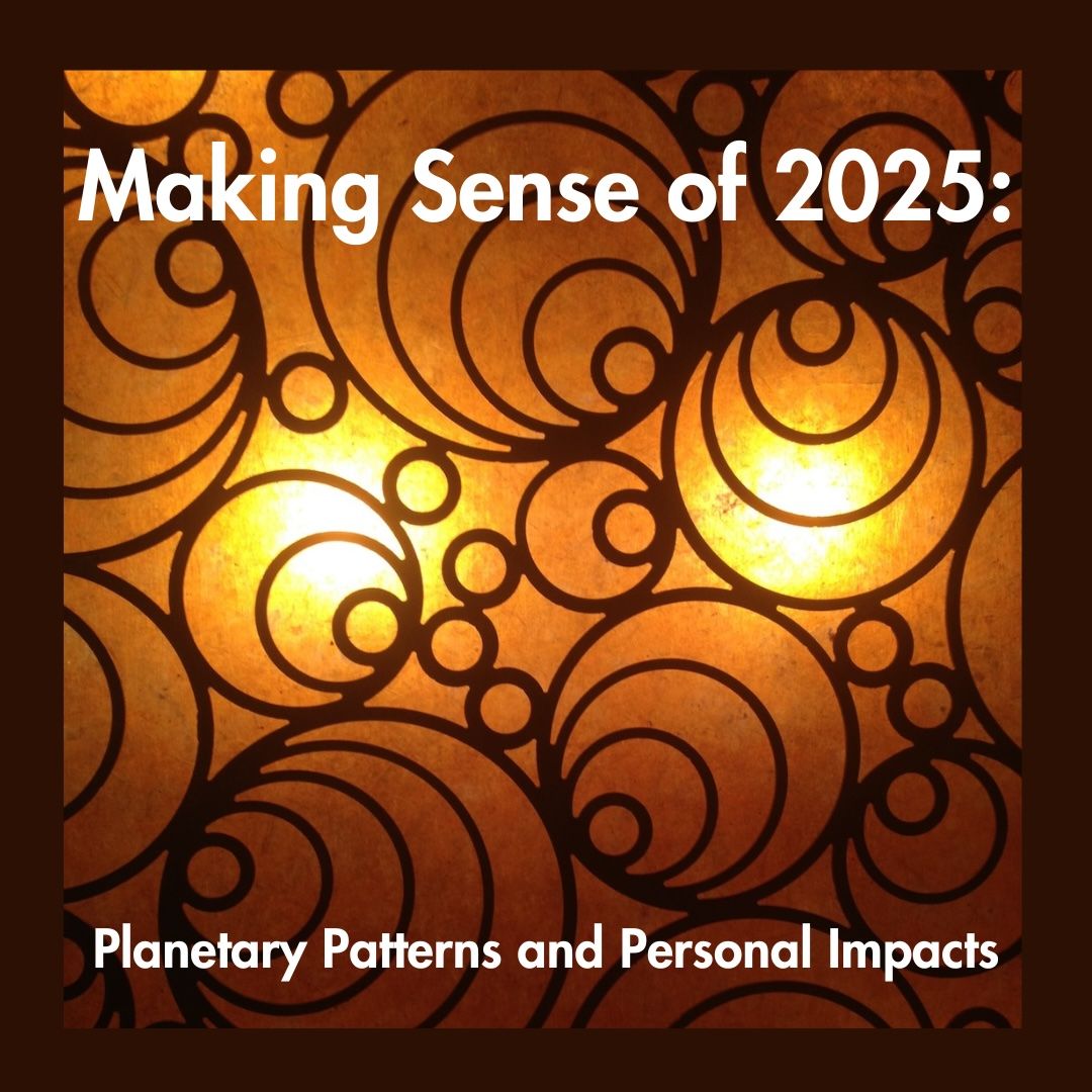 Making Sense of 2025: Planetary Patterns and Personal Impacts