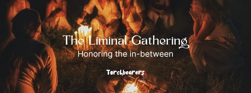 Torchbearers\u2122 | The Liminal Gathering