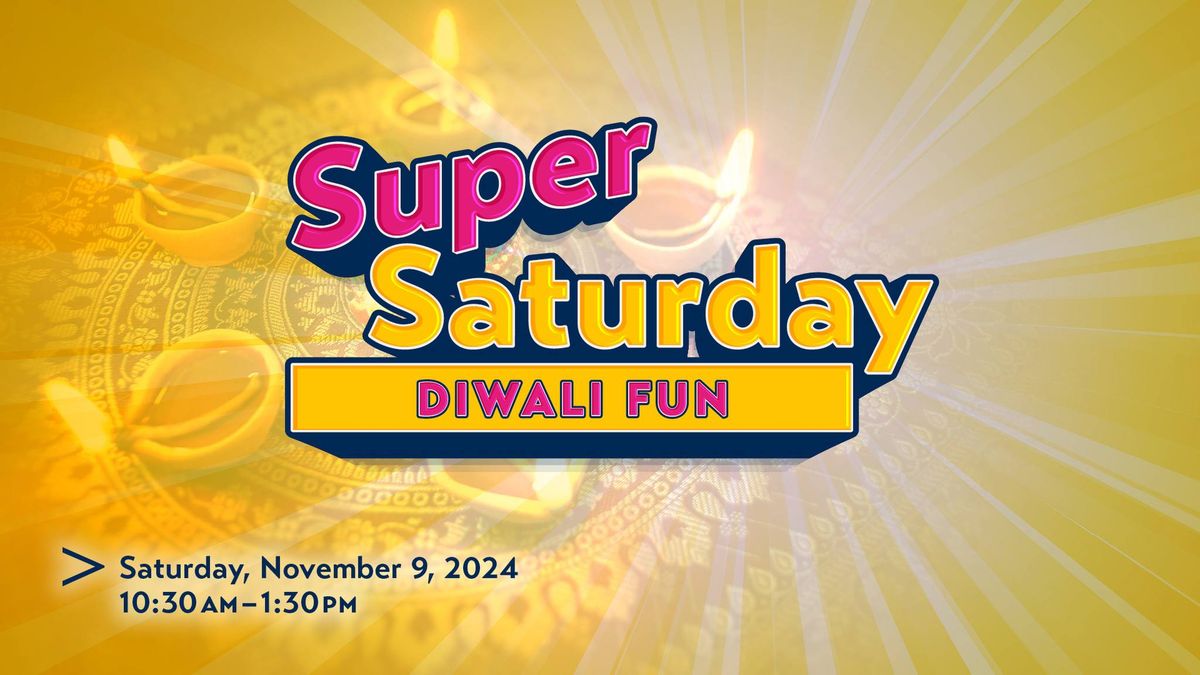 Super Saturday: Diwali Fun