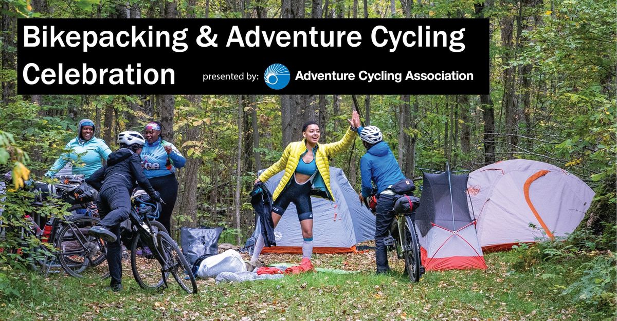 Bikepacking and Adventure Cycling Celebration!
