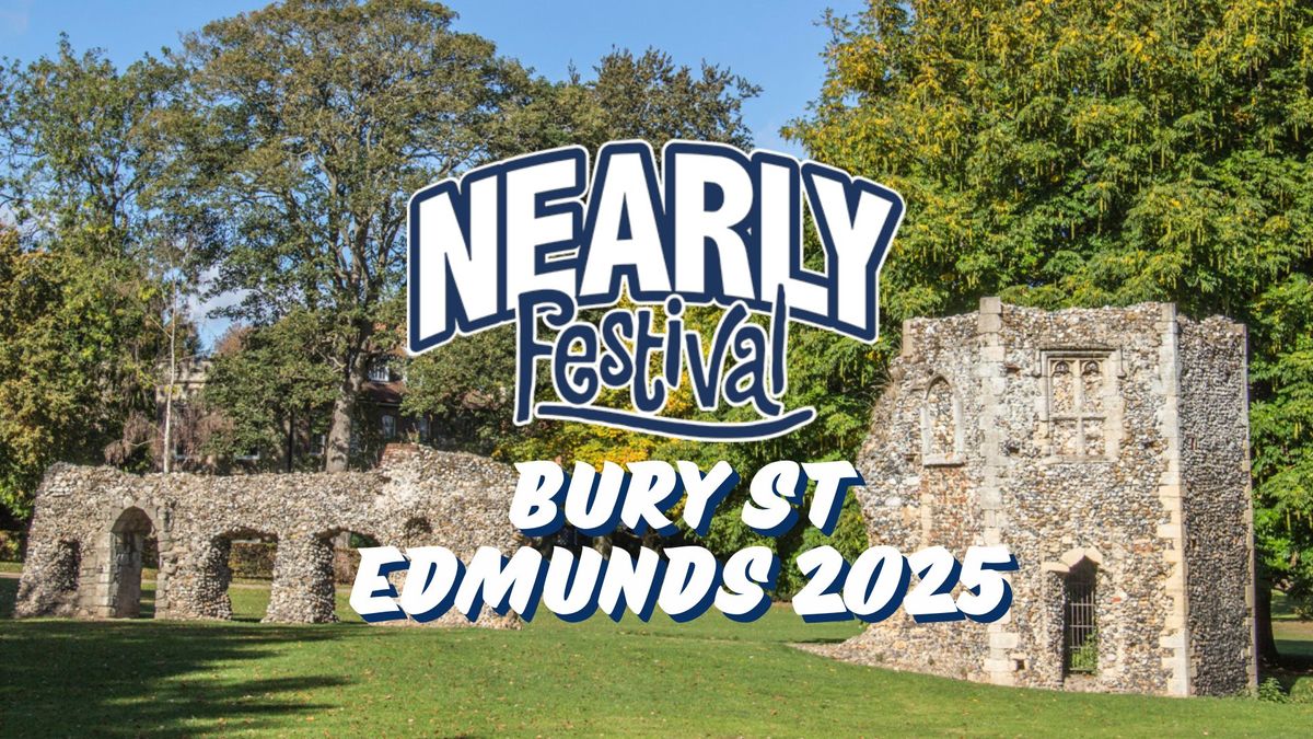 The Bury St Edmunds Nearly Festival 2025 