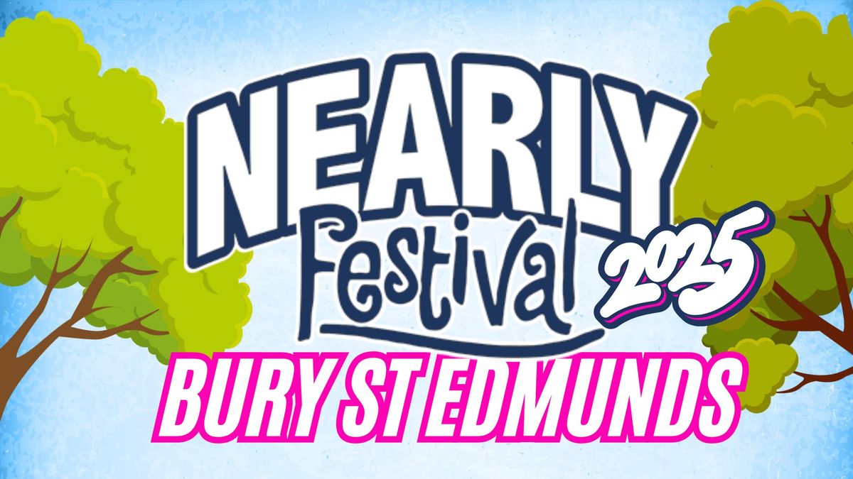 The Bury St Edmunds Nearly Festival 2025 