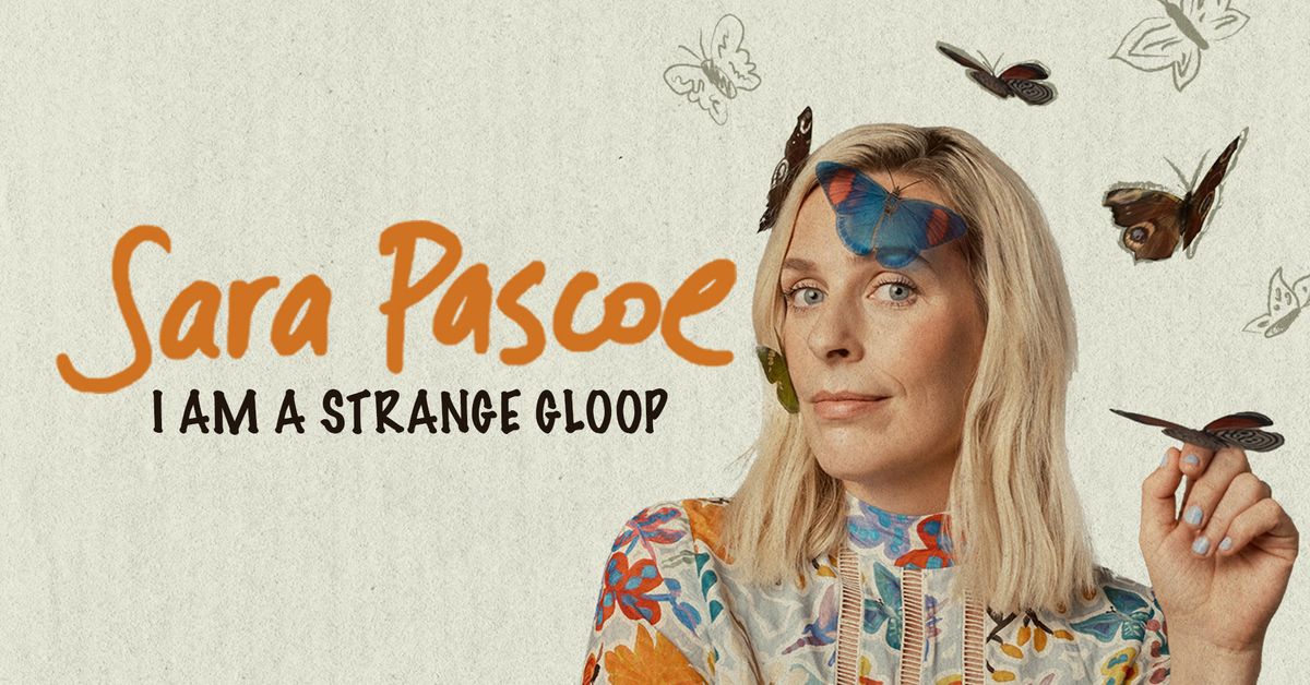 Sara Pascoe: I Am A Strange Gloop