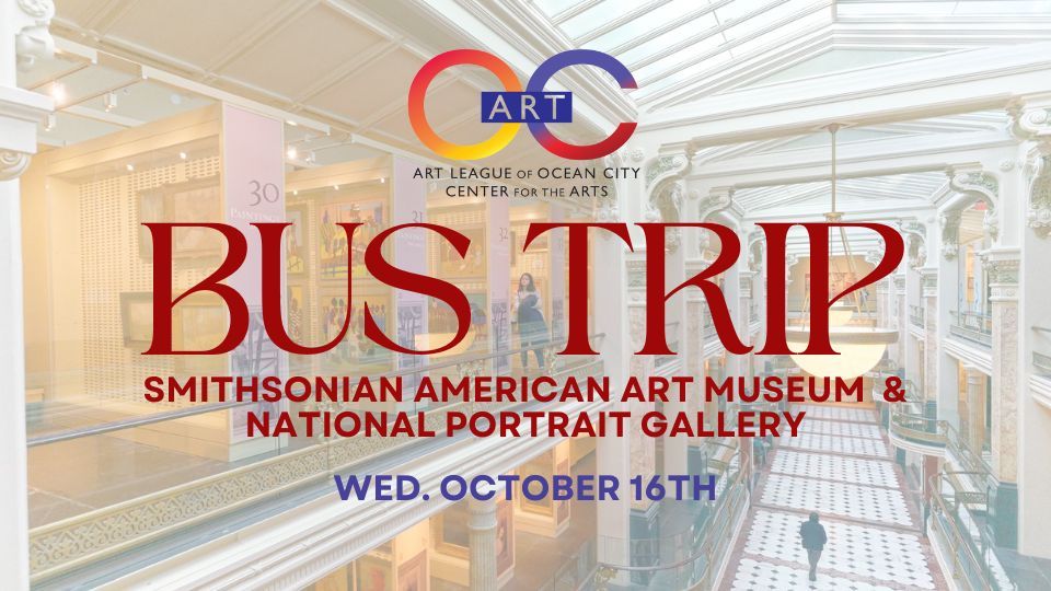 Bus Trip \u2013 Smithsonian American Art Museum & National Portrait Gallery