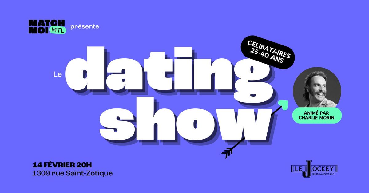 Le dating show MONTR\u00c9AL (25-40 ans) anim\u00e9 par Charlie Morin