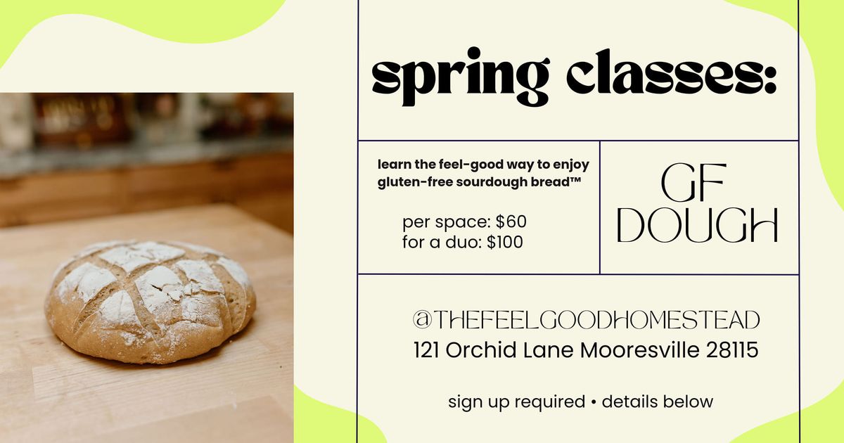SPRING CLASSES: how-to make GLUTEN-FREE sourdough bread!