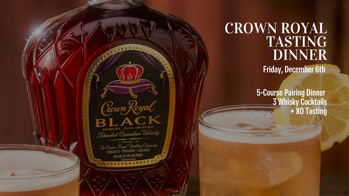 CROWN ROYAL WHISKY TASTING DINNER!