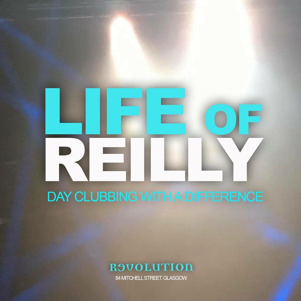 Life of Reilly - Day Clubbing with a Difference!