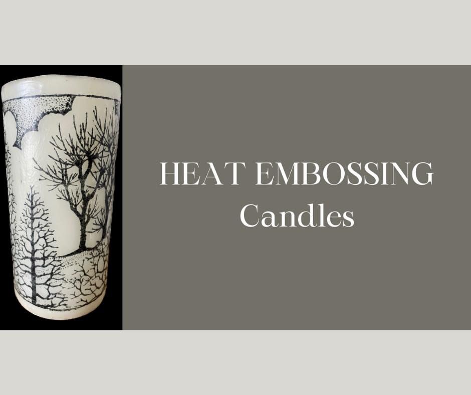 **FULL** Heat Embossing Candles