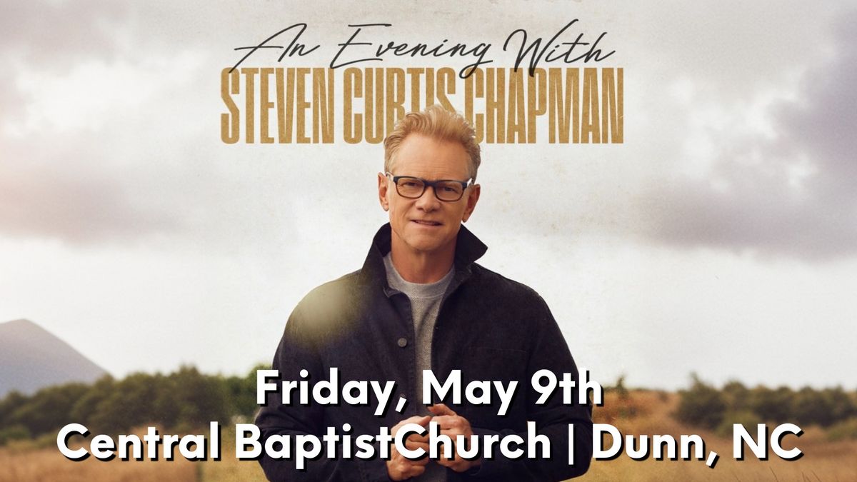 An Evening With Steven Curtis Chapman - Dunn, NC