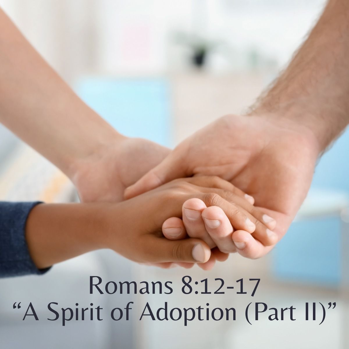  A Spirit of Adoption (Part II) - Modern Worship Service