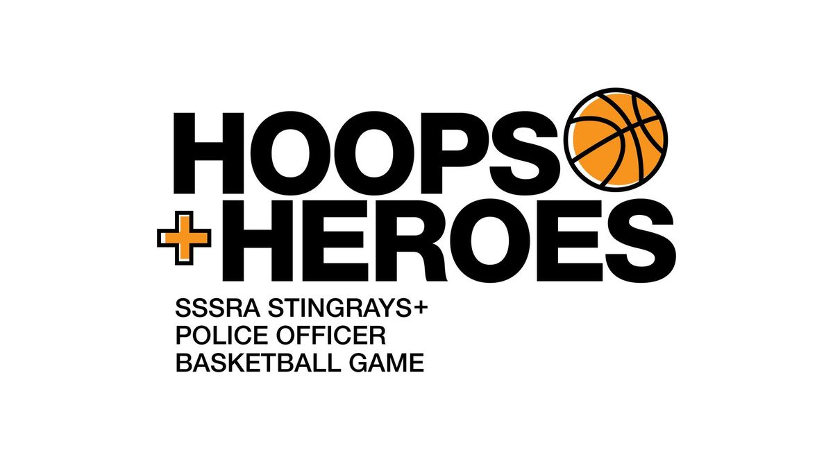 Hoops + Heroes - SSSRA Stingrays + Police Officer Basketball Game