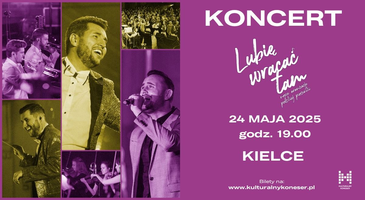 Koncert 24.05 KIELCE - "Lubi\u0119 Wraca\u0107 Tam. Nowe aran\u017cacje polskiej piosenki"