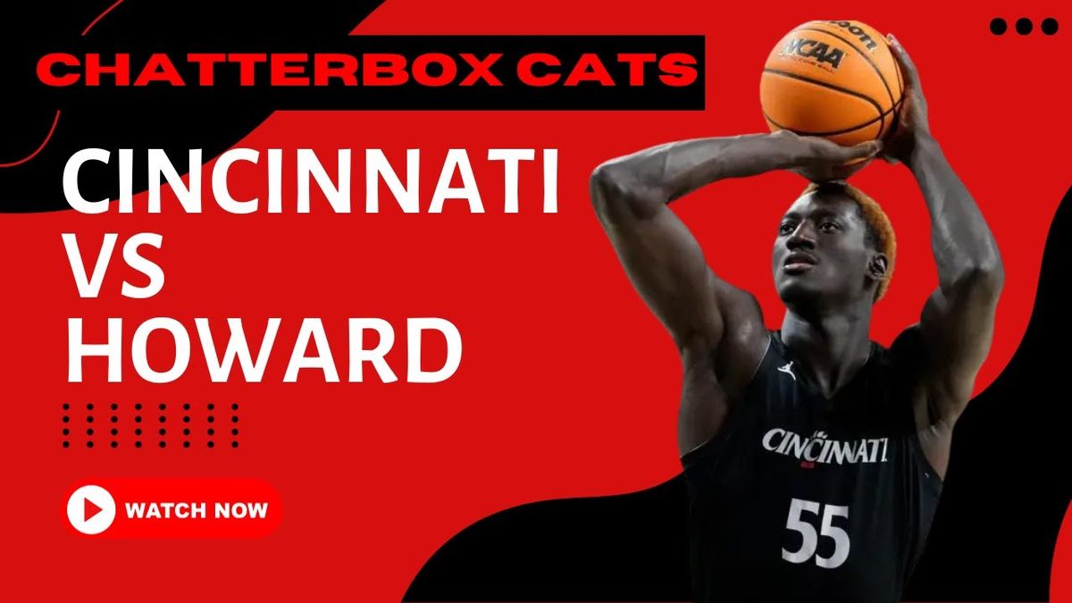 Cincinnati Bearcats vs. Howard Bison