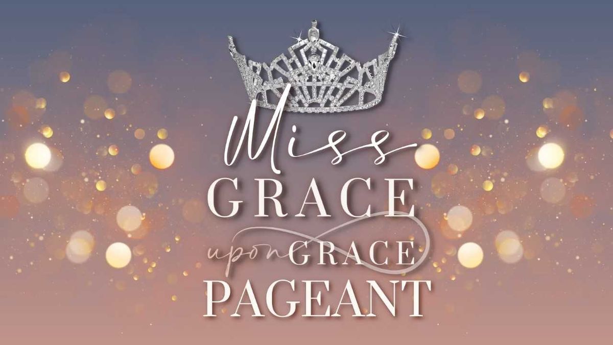 3rd Annual Miss Grace Upon Grace Pageant and Kings and Queens Parade