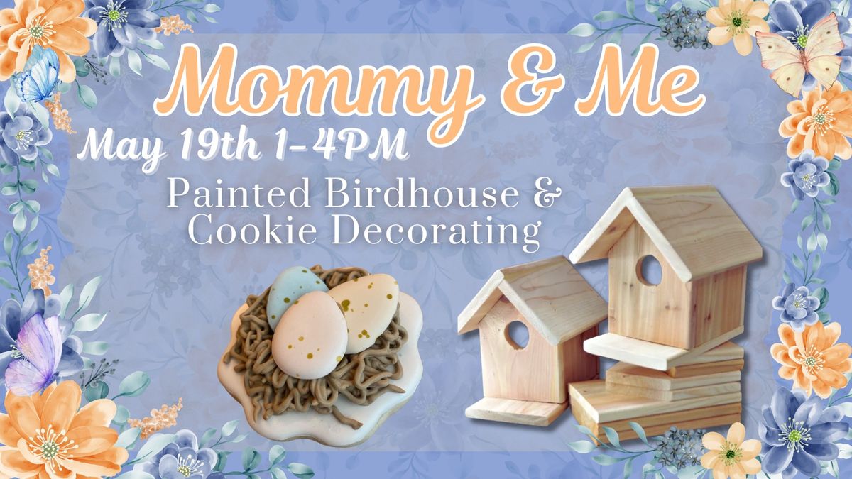 Mommy & Me- Birdhouse and Cookie Decorating