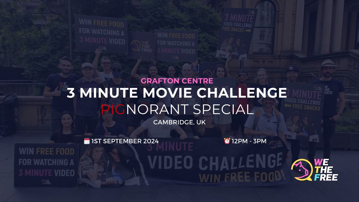 WTF 3 Min Movie Challenge Pignorant Special - 1 Year Anniversary | Cambridge | 1st September 2024