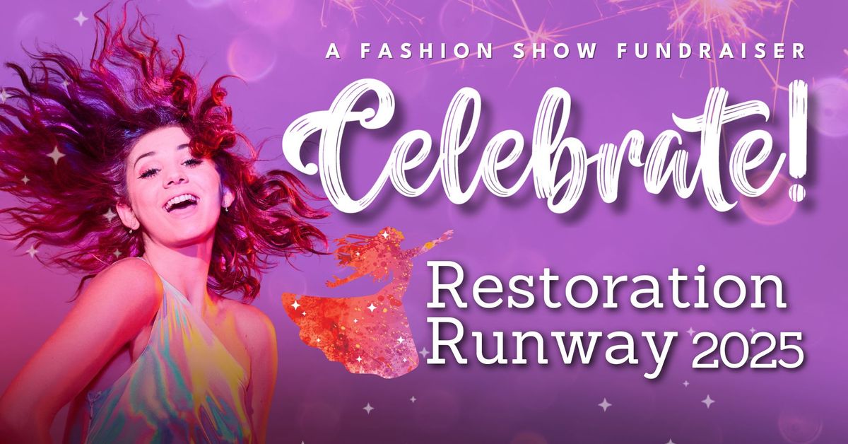 Restoration Runway 2025: Celebrate!