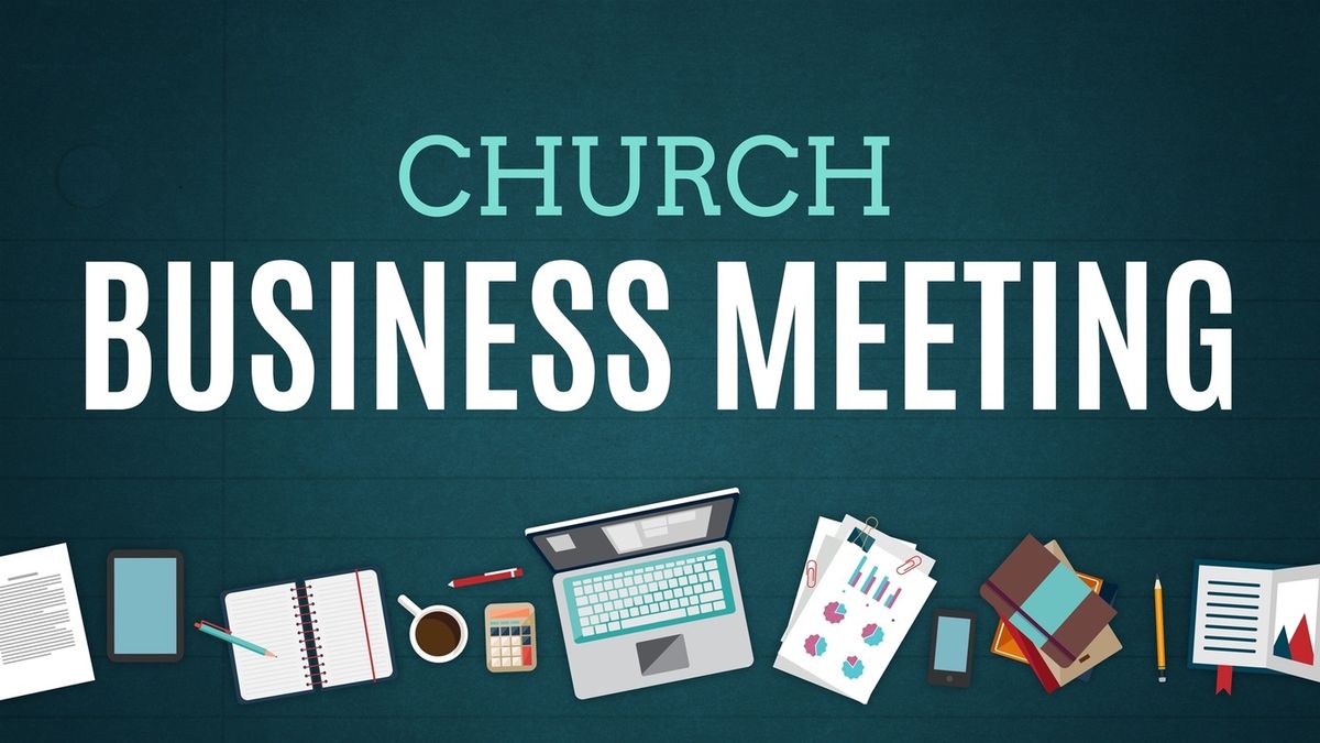 Church Business Meeting *NO BIBLE STUDY *