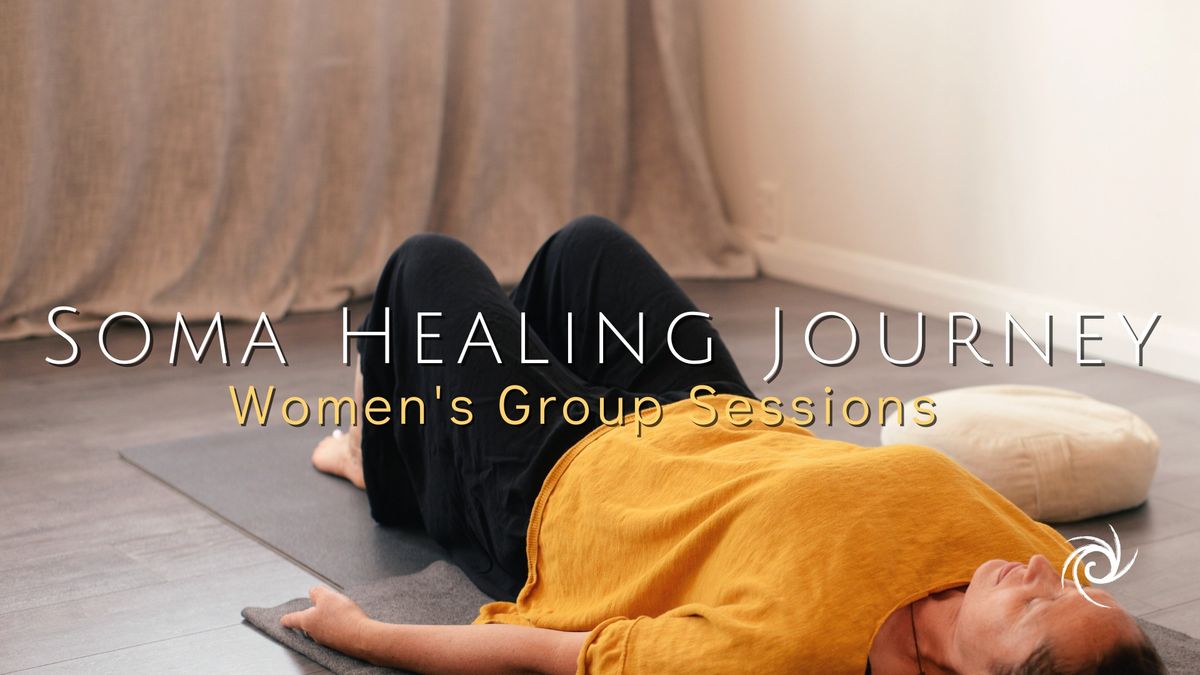 Soma Healing Journey: Women's Group Sessions