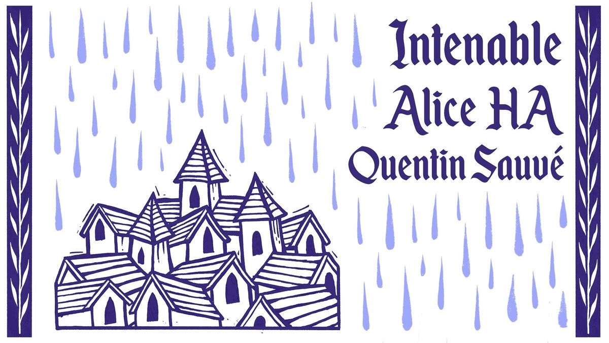 INTENABLE + ALICE H.A + QUENTIN SAUV\u00c9 @ PARIS (L'Alimentation G\u00e9n\u00e9rale)