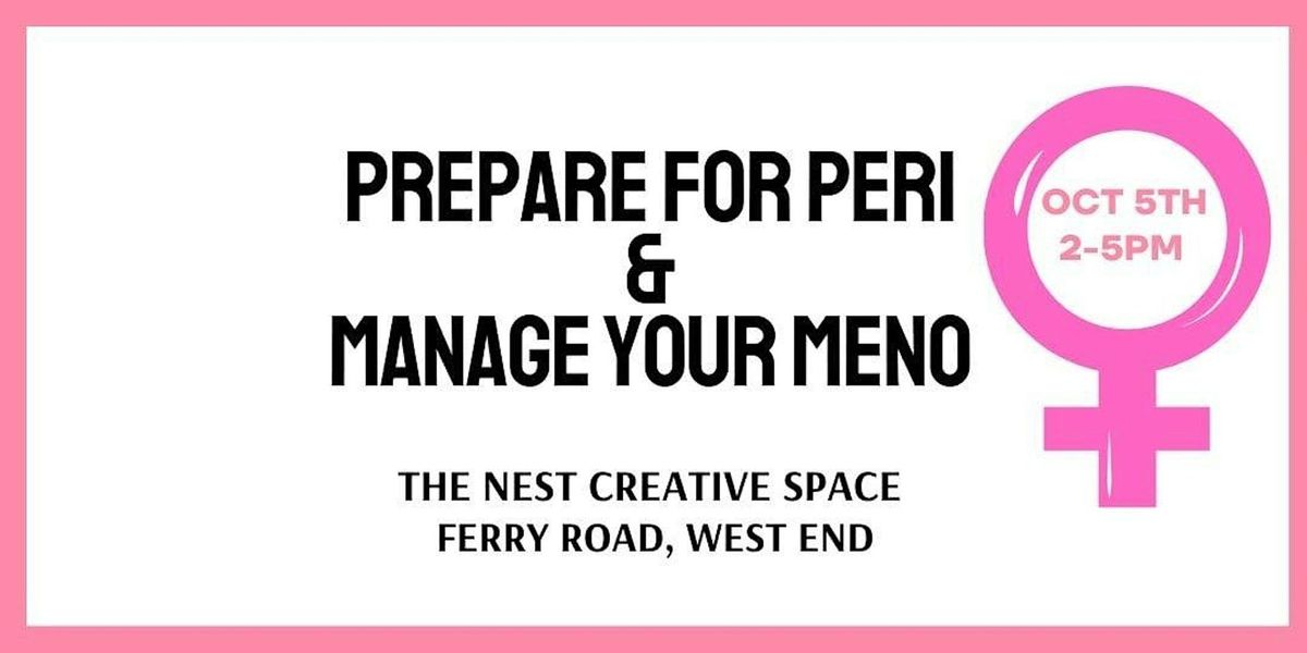 Prepare for Peri \u2026 Manage your Meno